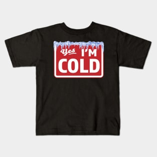 Yes, I'm Cold Sign - Freezing & Funny Sarcastic Vintage Kids T-Shirt